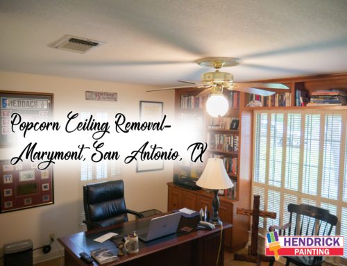 Popcorn Ceiling Removal and Repaint – Marymont, San Antonio, TX